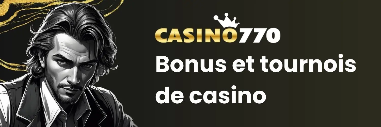 Bonus, offres et tournois sur 770 casino